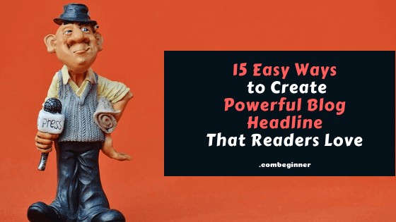 15-Easy-Ways-to-Create-Powerful-Blog-Headline-That-Readers-Love