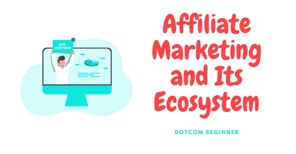 Affiliate Marketing and Its Ecosystem- Featured Image