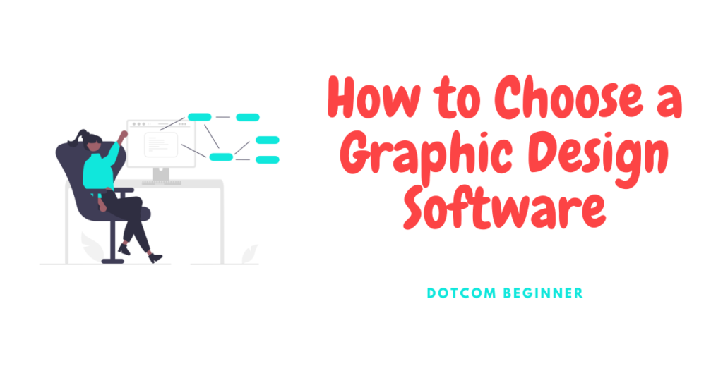 How to Choose a Graphic Design Software - Featured Image - Dotcom Beginner